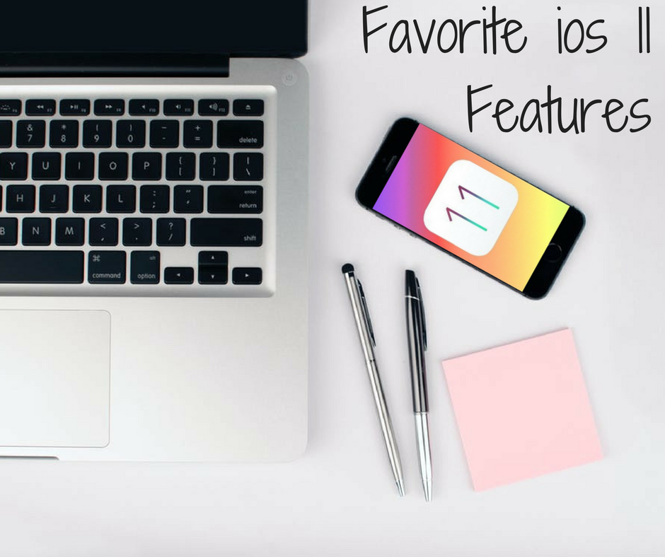 Favorite iOS 11 Features